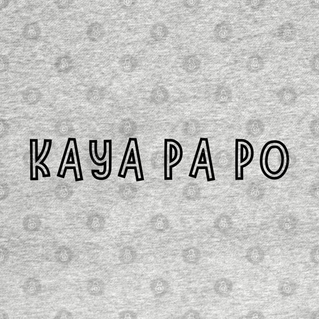 tagalog saying - kaya pa po by CatheBelan